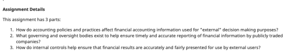 Assignment Details This assignment has 3 parts: 1. How do accounting policies and practices affect financial accounting infor