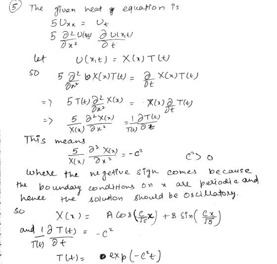 The given heat of equation is 5 Unx = Ut 5 a 2 Ux! 2 Ulnit) Jaz ət let U(Mt) - X CX TL) so 5o e o XCWTW) = DE X(XTC) => 5 TL)