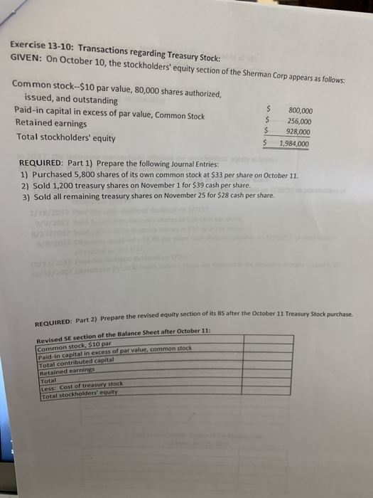 Exercise 13-10: Transactions regarding Treasury Stock: GIVEN: On October 10, the stockholders equity section of the Sherman