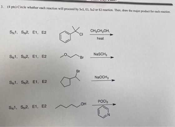 5. (4 pts) Circle whether each reaction will proceed by SN1, E1, S2 or E2 reaction. Then, draw the major product for each rea