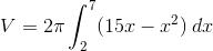 V=2 \pi \int_{2}^{7} (15x-x^{2})\: dx
