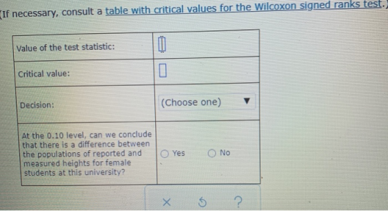 (If necessary, consult a table with critical values for the Wilcoxon signed ranks test. Value of the test statistic: 3 Critic