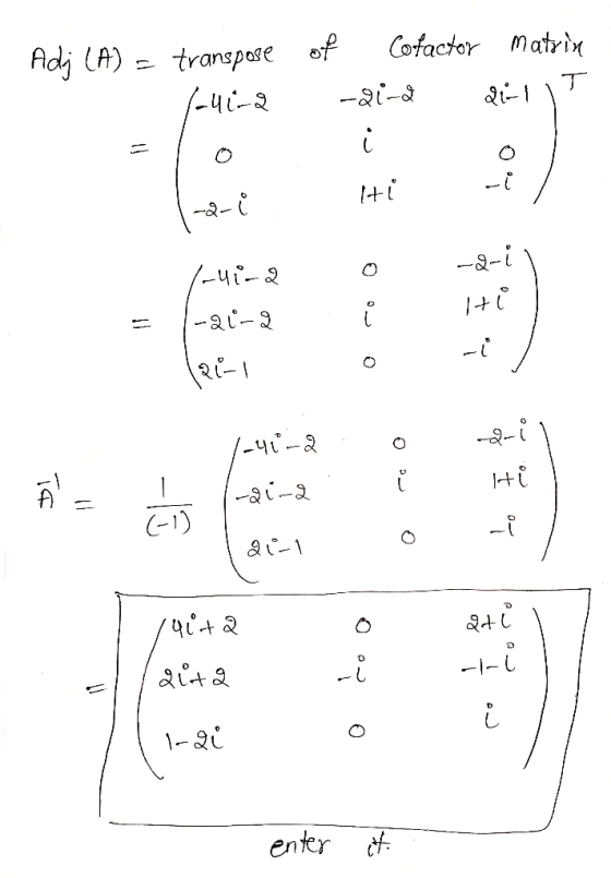 - Adj (A) = transpose Lauira of Cofactor matrin -gi-2 dil it Loo Iti 1-2-1 -a-i 0 0 = /-41-2 -21-2 121-1 0 of 1-41-2 Hie -si-