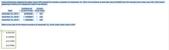 Gross Corporation adopted the dollar-value LIFO method of inventory valuation on December 31, 2016. Its inventory at that dat