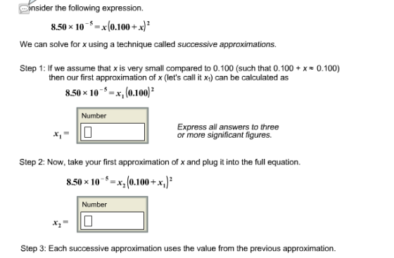 nsider the following expression 8.50x10-5-x(0.100 +x)2 We can solve for x using a technique called successive approximations.