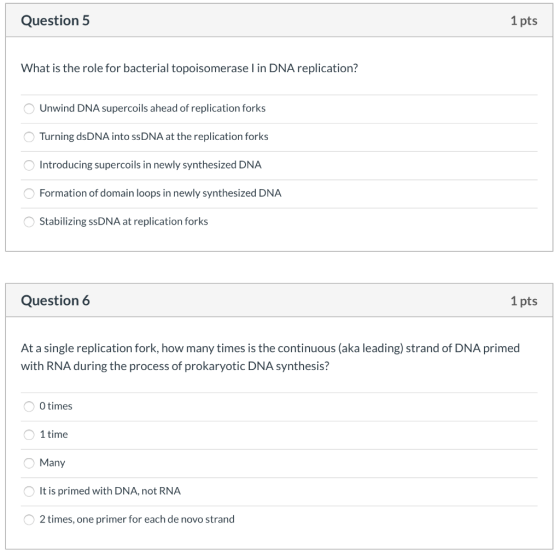 Question 5 1 pts What is the role for bacterial topoisomerase I in DNA replication? Unwind DNA supercoils ahead of replicatio