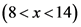 (8<x<14)

