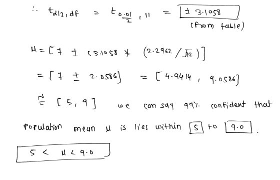 - td12, df = tool,!= 3.1058 (from table) M=[7 13.1058 + =[7 2.0586] (2.2962 / 512 ) = [4.9414, 9.0586] we can say 99% confide