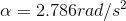 a = 2.786rad/s2