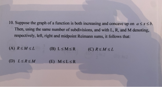 10. Suppose the graph of a function is both increasing and concave up on a sx sb. Then, using the same number of subdivisions