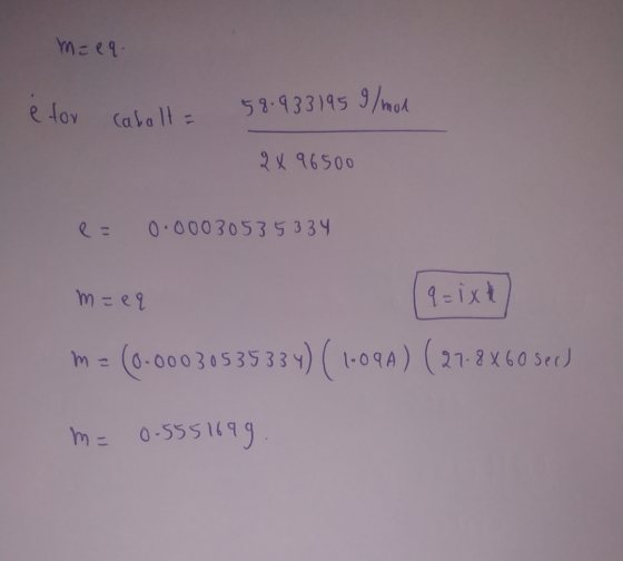 m=eq. e for Caball- 58.933195 g/mol 2 x 96500 e = 0.00030535 334 m=eq q=ixt m= (0-00030535334) ( 1-094) (27.8 x60 sec) m= 0.5