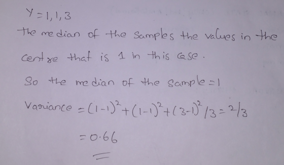 Y 1,1,3 The me dian of the Samples the values in VaLuOS in So the median ofthe Sample Variance /3213