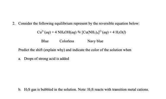 2. Consider the following equilibrium represent by the reversible equation below: Cu²+(aq) + 4 NH4OH(aq) = [Cu(NH3)4]2+(aq) +