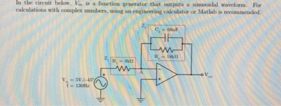 In the circuit below, Vin is a function generator that outputs a sinusoidal waveform. For calculations with complex numbers,