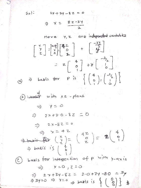 soli 2x + 34 -82=0 = x= 82-34 2 Here y, z are independent variable [ ?-17142] [3] a basis for p is {():613)? interseching w i