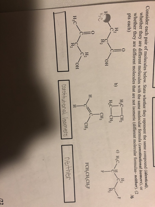 onsider each pair of molecules below. State whether they represent the same compound (identical), whether they are different