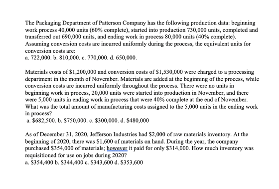 The Packaging Department of Patterson Company has the following production data: beginning work process 40,000 units (60% com
