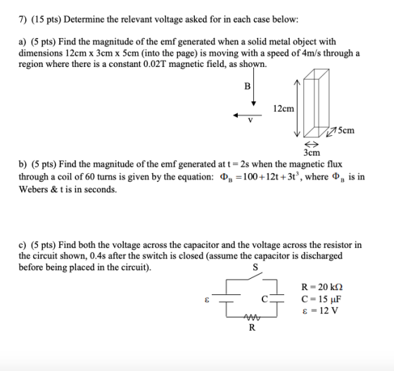 7) (15 pts) Determine the relevant voltage asked for in each case below: a) (5 pts) Find the magnitude of the emf generated w