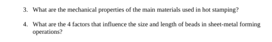 3. What are the mechanical properties of the main materials used in hot stamping? 4. What are the 4 factors that influence th