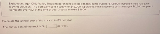 Eight years ago, Ohio Valley Trucking purchased a large-capacity dump truck for $108,000 to provide short-haul earth- moving