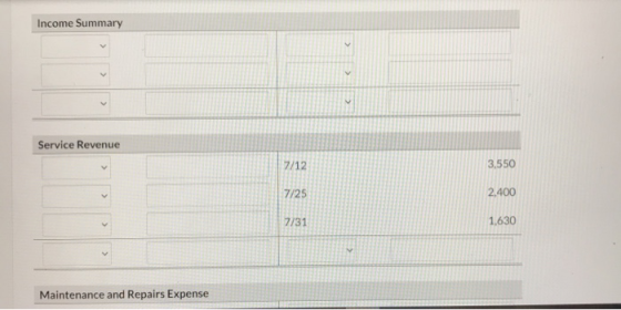 Income Summary Service Revenue 7/12 3,550 7/25 2,400 7/31 1,630 Maintenance and Repairs Expense