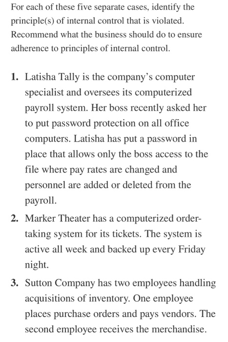 For each of these five separate cases, identify the principle(s) of internal control that is violated. Recommend what the bus
