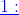 \color{blue}\underline{1:}