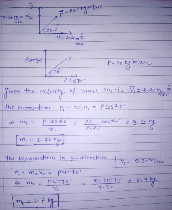 p=20.0 kgm/sec 3.3om - z sec 70.0 0,= 2.20m see Psinto .P P=20 = 20 log inisee 70 P COSTO given the velocity of mass ma is J