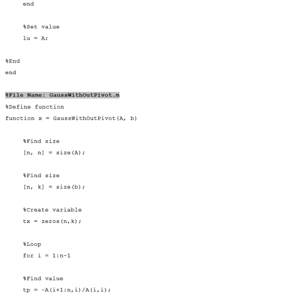 end %set value lu = A; %End end %File Name: GausswithoutPivot.n %Define function function x = GausswithOutpivot (A, b) %Find