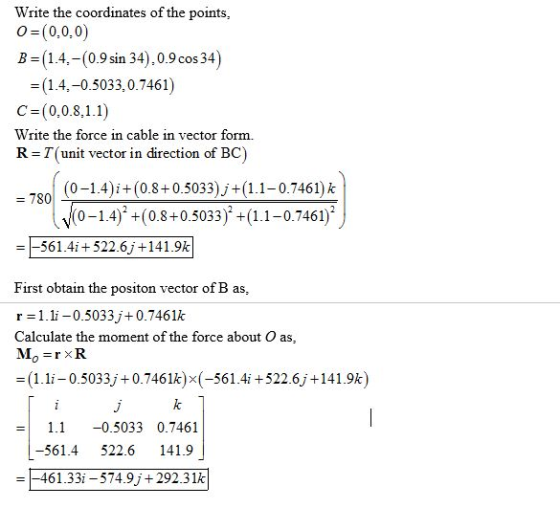 Write the coordinates of the points, o (0,0,0) B- (1.4,-(0.9 sin 34),0.9 cos 34 -(1.4,-0.5033,0.7461) Write the force in cabl
