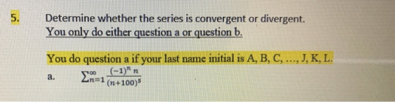 5. Determine whether the series is convergent or divergent. You only do either question a or question b. You do question a if