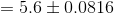 = 5.6 \pm 0.0816