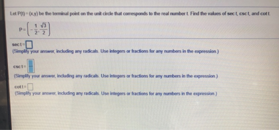 Let P(U)=(x,y) be the terminal point on the unit circle that corresponds to the real numbert. Find the values of sectcsct, an