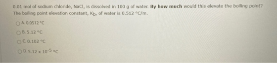 0.01 mol of sodium chloride, NaCl, is dissolved in 100 g of water. By how much would this elevate the boiling point? The boil