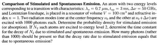 Comparison of Stimulated and Spontaneous Emission. An atom with two energy levels corresponding to a transition with characte