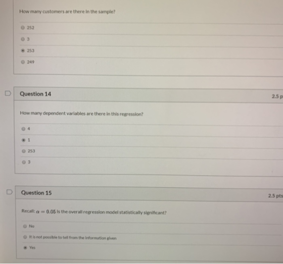 How many customers are there in the sample? 252 3 • 253 249 D Question 14 2.5p How many dependent variables are there in this