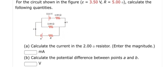 For the circuit shown in the figure (ε-3.50 V, R-5.00 Ω), calculate the following quantities. 12,0 V 4,00 Ω 2.00 Ω (a) Calcul