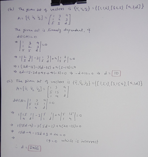 47 (b) The given set of vectors is {v,, , ;} = {[1,1,5][3, 2,5), (4,3,d]} A= {i ų į ] = [ 3 4 15 I do The given set is linear