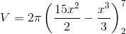 V=2 \pi \left (\frac{15x^{2}}{2}-\frac{x^{3}}{3} \right )_{2}^{7}