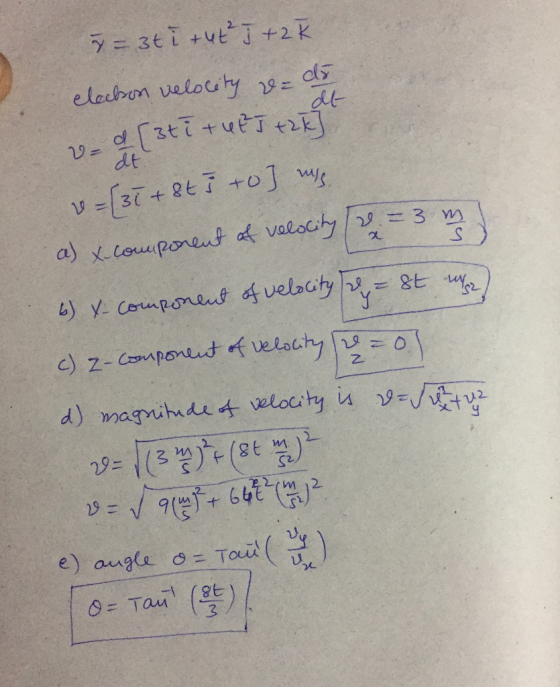 [Bti +uf] +2īj dt y = 3t i tut²J + 2K eleckon velocity &= do 2- &=(31 +8t I to] wys. a) & component of velocity (see 3 ms. 6)