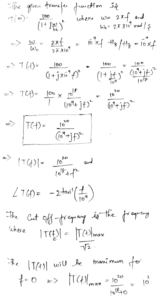 100 where the given transfer function is 2af and Wo = 25 X 10? Gad Iş zat to xf the fHz = Toxf Wo 27x109 - 1/1) (1+jx16 tº (