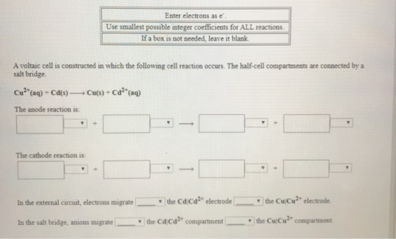 Enter electrons as e Use smallest possible integer coefficients for ALL reactions. a box is not needed, leave it blank. A vol
