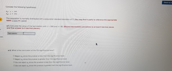 Check my w Consider the following hypotheses: No! = 290 BM 290 The population is normally distributed with a population stand