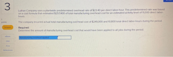 3 Luthan Company uses a plantwide predetermined overhead rate of $23.40 per direct labor-hour. This predetermined rate was ba