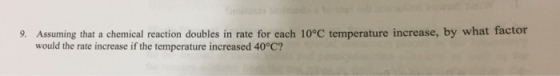 Assuming that a chemical reaction doubles in rate