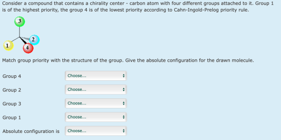Consider a compound that contains a chirality center - carbon atom with four different groups attached to it. Group 1 is of t