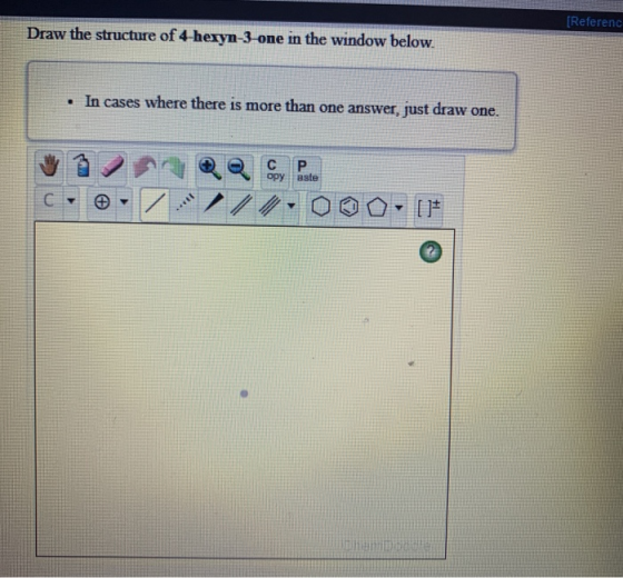 [Referenc Draw the structure of 4-hexyn-3-one in the window below. . In cases where there is more than one answer, just draw