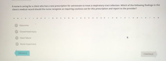 A nurse is caring for a client who has a new prescription for artreonam to treat a respiratory tract infection. Which of the