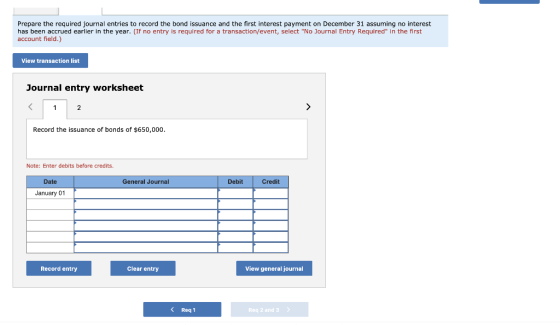 Prepare the required journal entries to record the bond issuance and the first interest payment on December 31 assuming no in