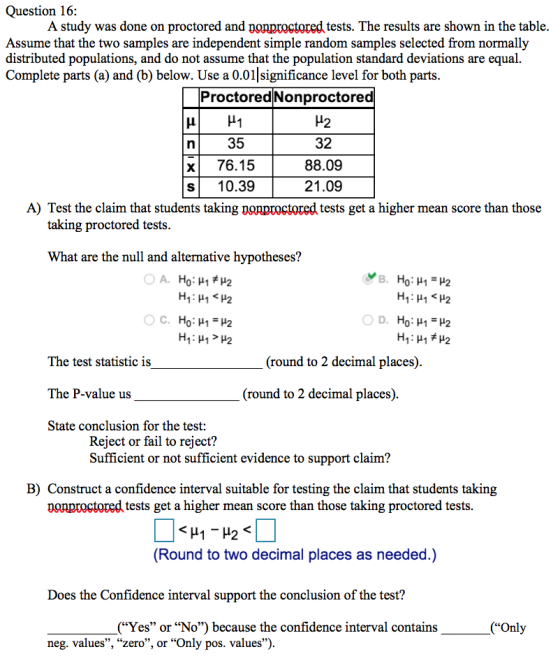 Question 16: A study was done on proctored and nonproctored tests. The results are shown in the table. Assume that the two sa